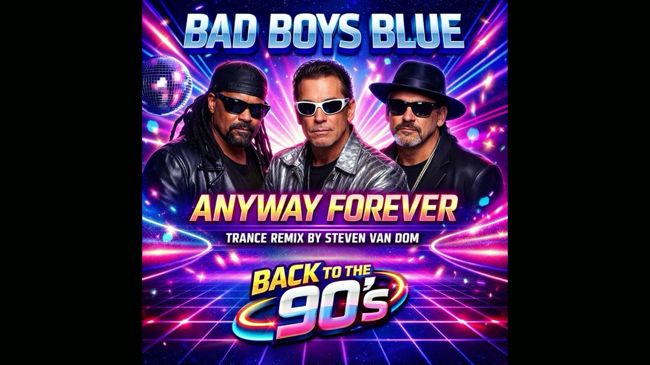 Bad Boys Blue - Anyway Forever (2026 Trance RMX by SVD)