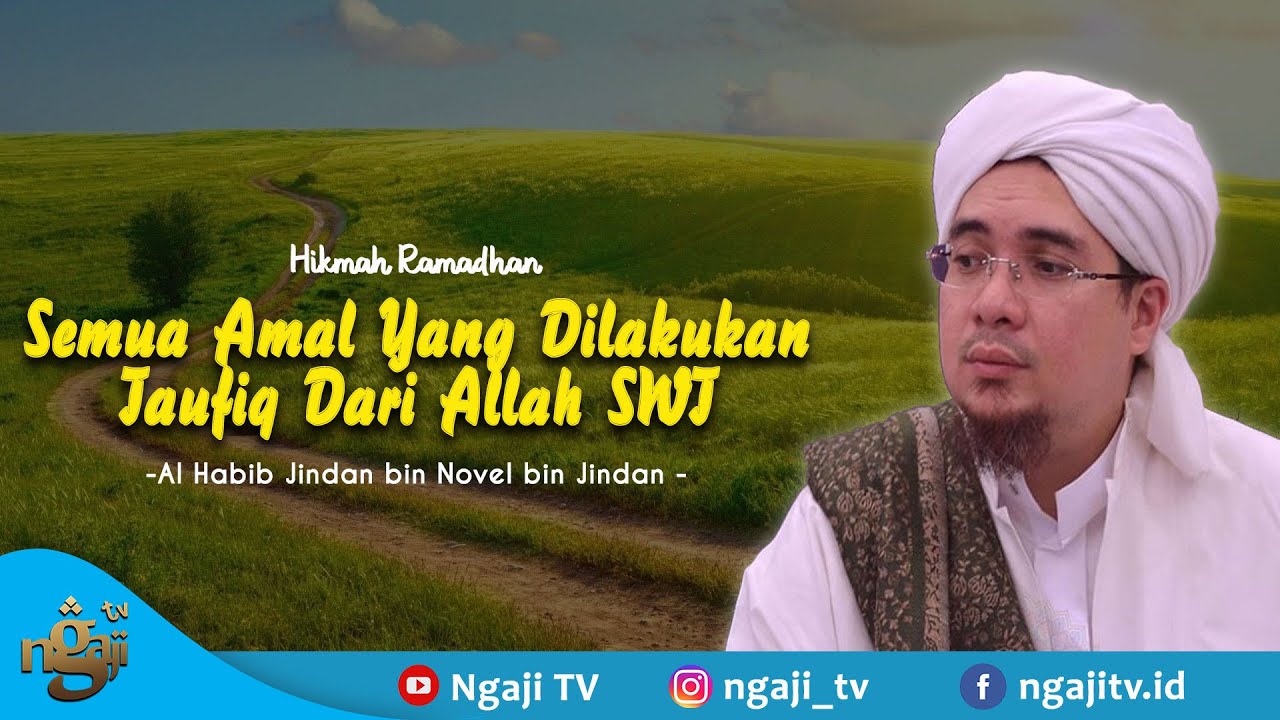 Semua Amal Yang Kita Lakukan, Taufiq Dari Allah SWT || Al Habib Jindan bin Novel bin Jindan