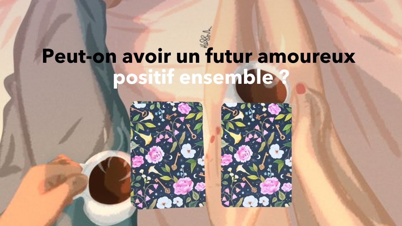 Peut-on avoir un futur amoureux positif? 👩‍❤️‍💋‍👨✨☘️ | tirage à choix (intemporel)