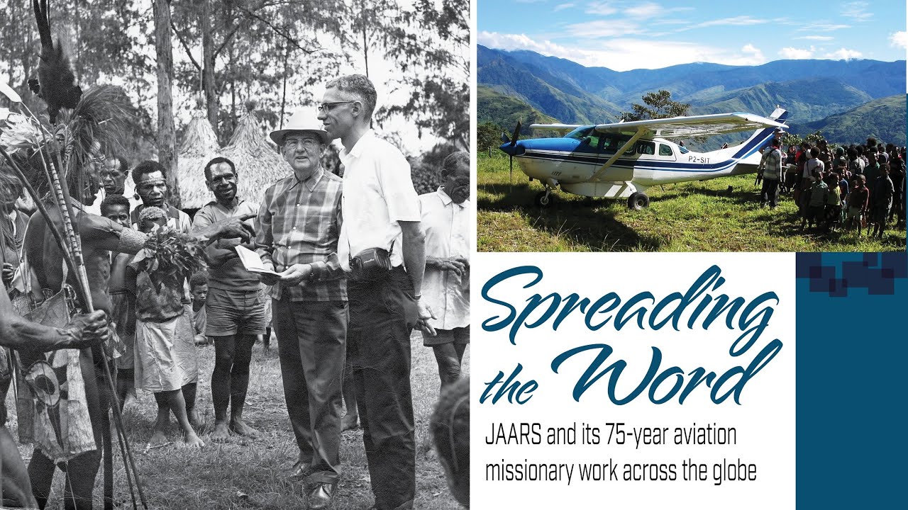 Spreading the Word | JAARS and its 75-year aviation missionary work across the globe