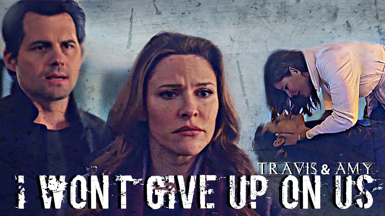 Travis & Amy - “I won’t give up on us”