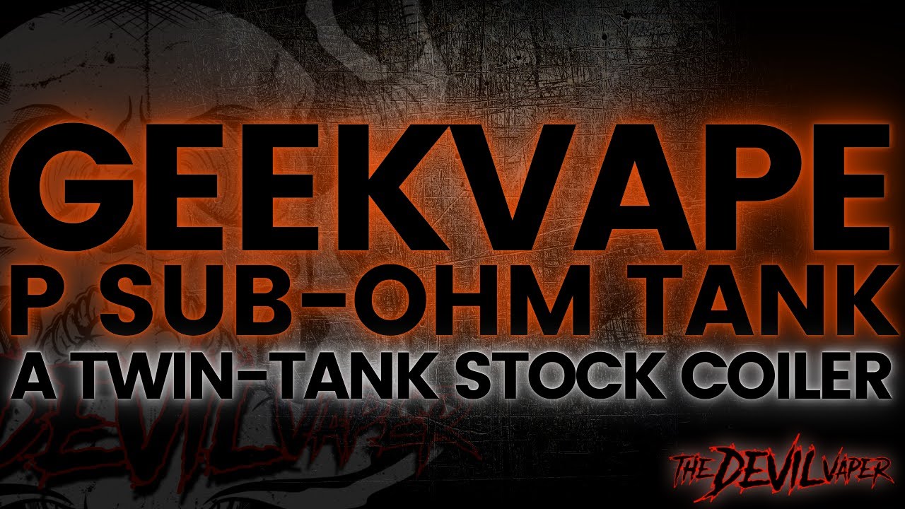 GEEKVAPE P Sub Ohm Tank Review - A Twin Tank Stock Coiler!