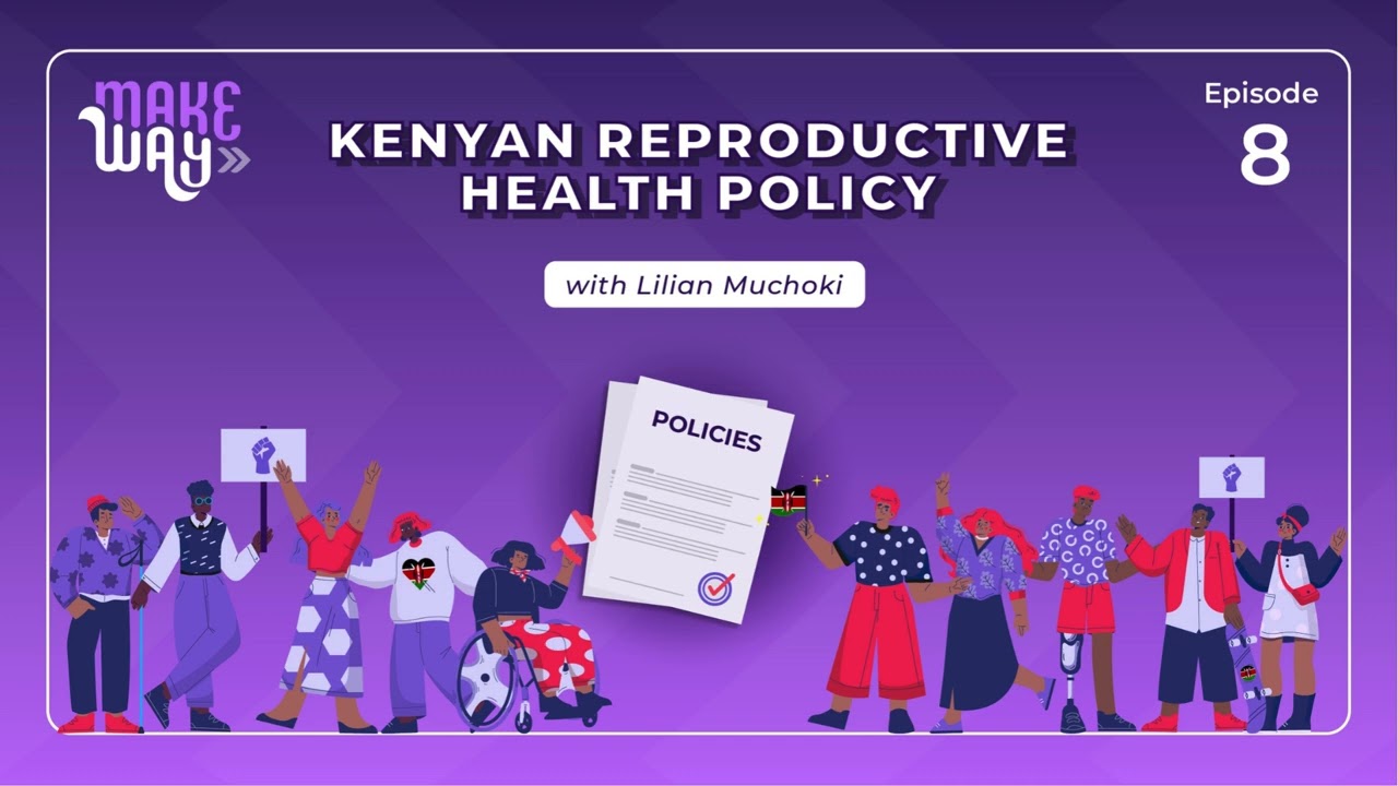 Make Way for Youth Podcast - Episode 8: Kenyan Reproductive Health Policy