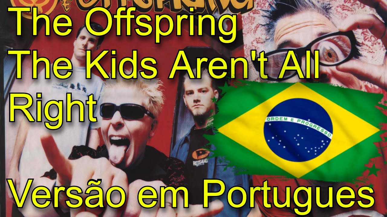 The Offspring - The Kids Aren't Alright ( PT-BR )