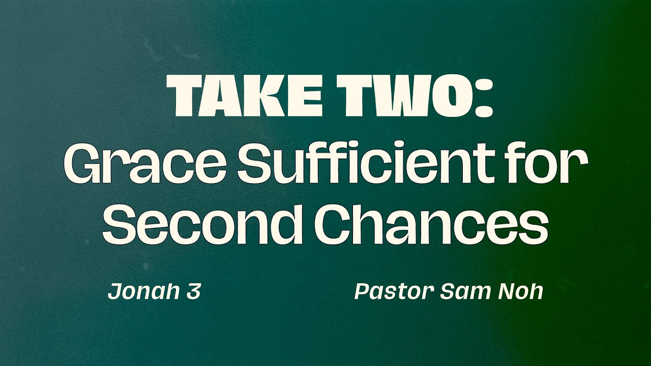 Take Two: Grace Sufficient for Second Chances | Jonah 3