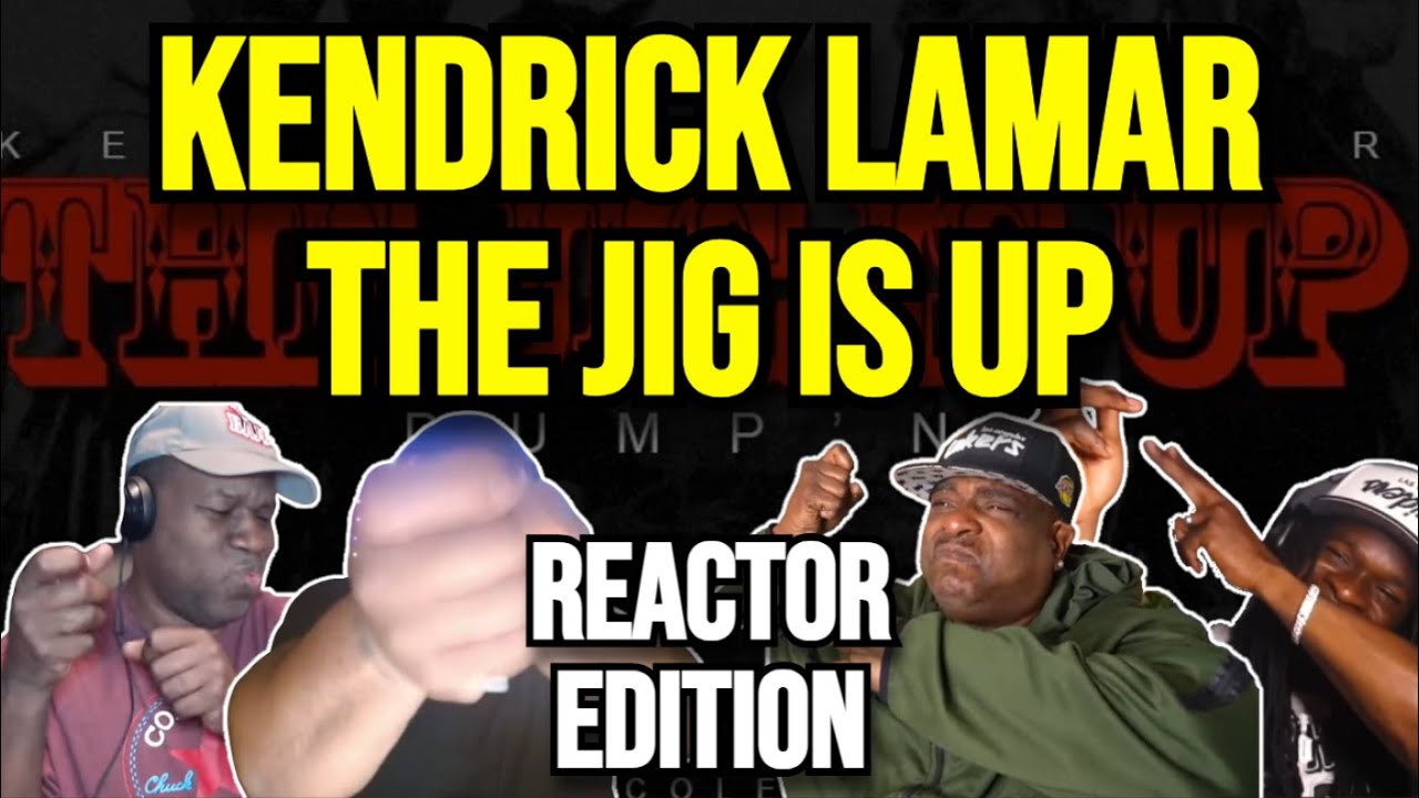Kendrick Lamar - The Jig Is Up (Dump’n) - REACTION MASHUP