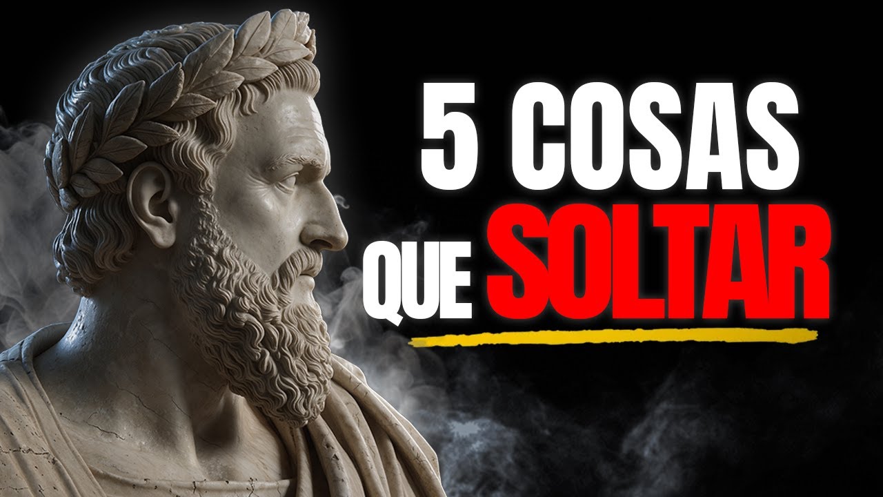Las 5 Cosas que DEBES Soltar AHORA (o nunca tendrás paz) | Estoicismo