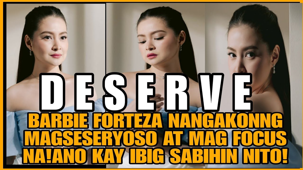 BARBIE FORTEZA MAGFOFOCUS NA AT MAGSESERYOSA NA!ANO KAYA IBIG SABIHIN NYA DITO!DERSERVE NYA ITO