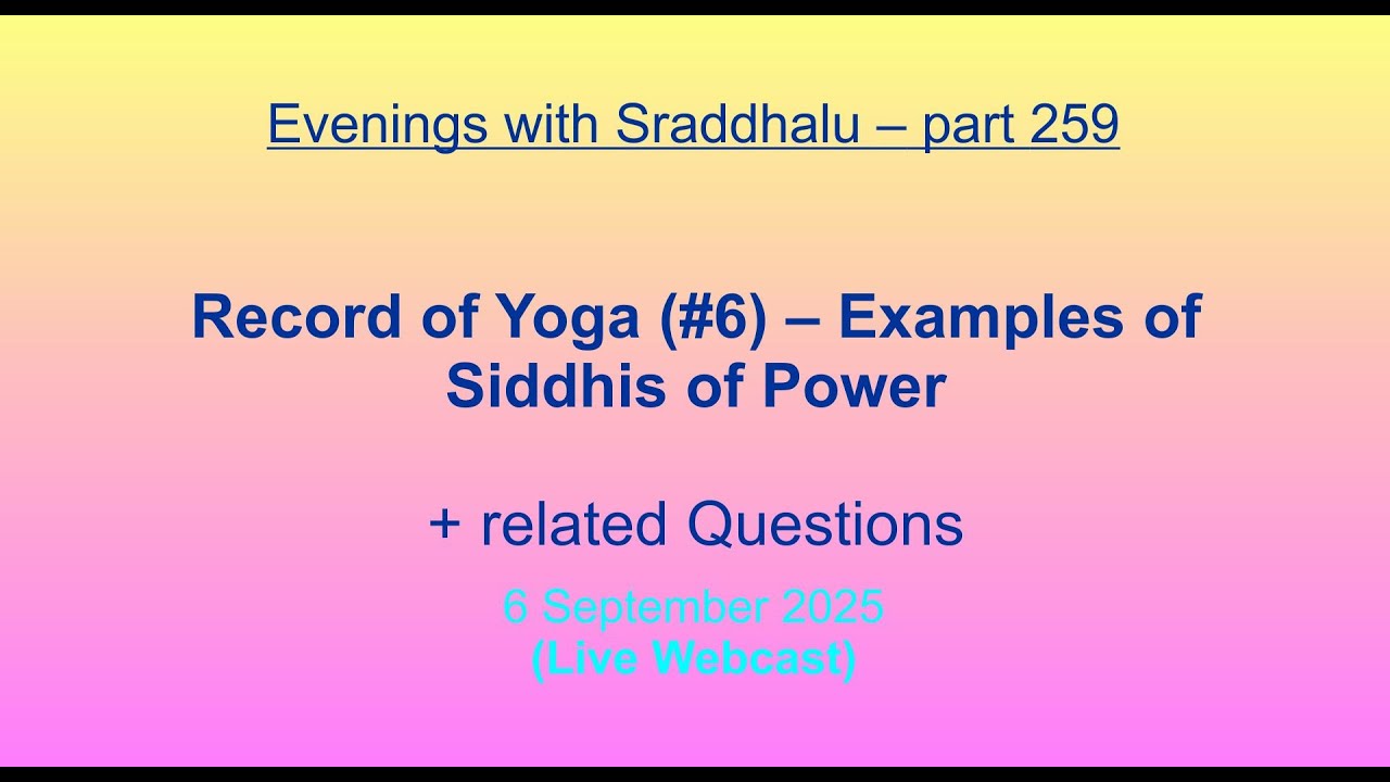 EWS #259: Record of Yoga #6 -- Examples of Siddhis of Power (Evenings with Sraddhalu)