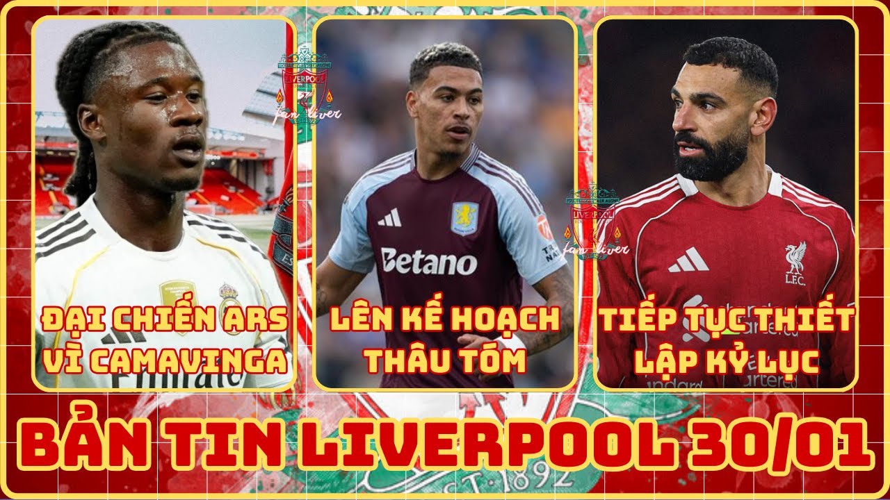 TIN LIVERPOOL 30/01: LÊN KẾ HOẠCH THÂU TOÁN ROGERS, ĐẠI CHIẾN VỚI ARS VÌ CAMAVINGA, SALAH LẬP KỶ LỤC