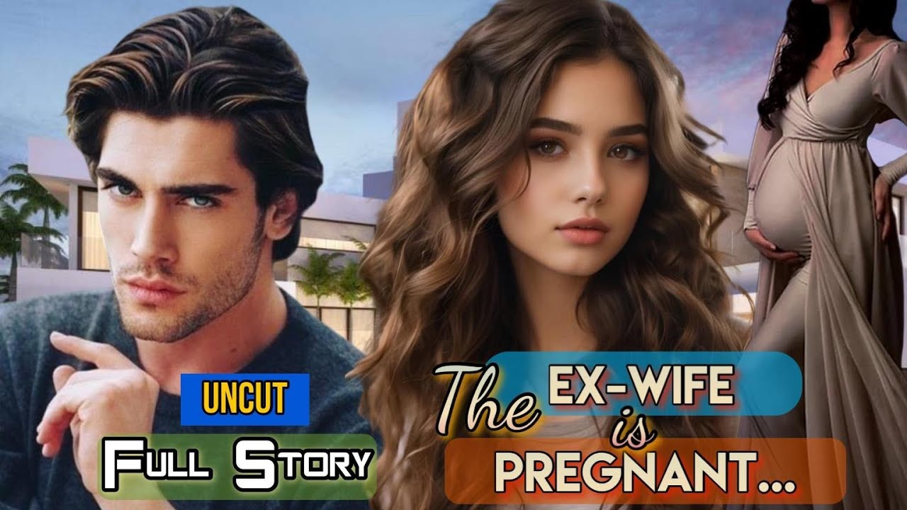 FULL STORY  || UNVCUT || THE EX-WIFE IS PREGNANT || #khaleeltv