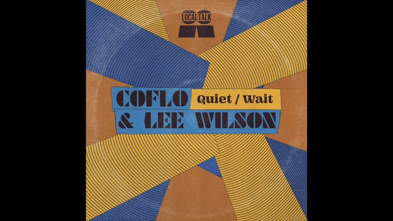 Coflo & Lee Wilson - Quiet (Local Talk 2023)