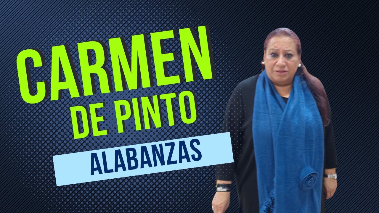Carmen de pinto alabanzas 17/11/2024