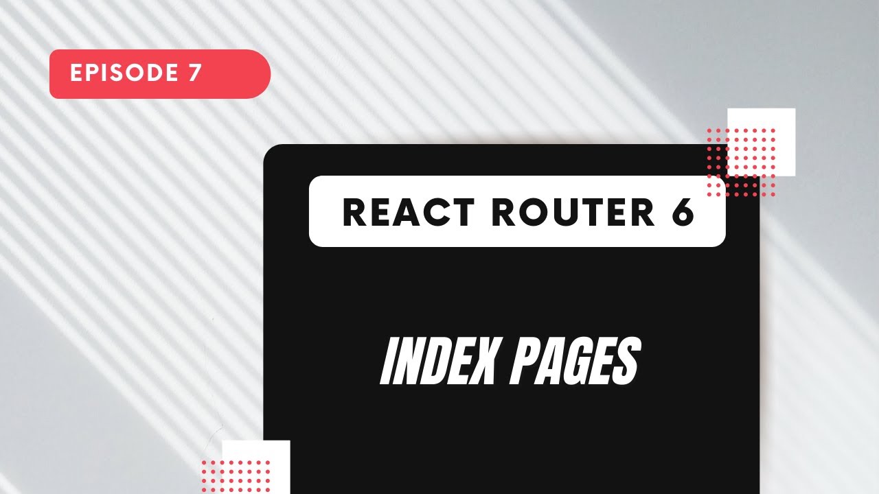React Router 6 - Index Pages