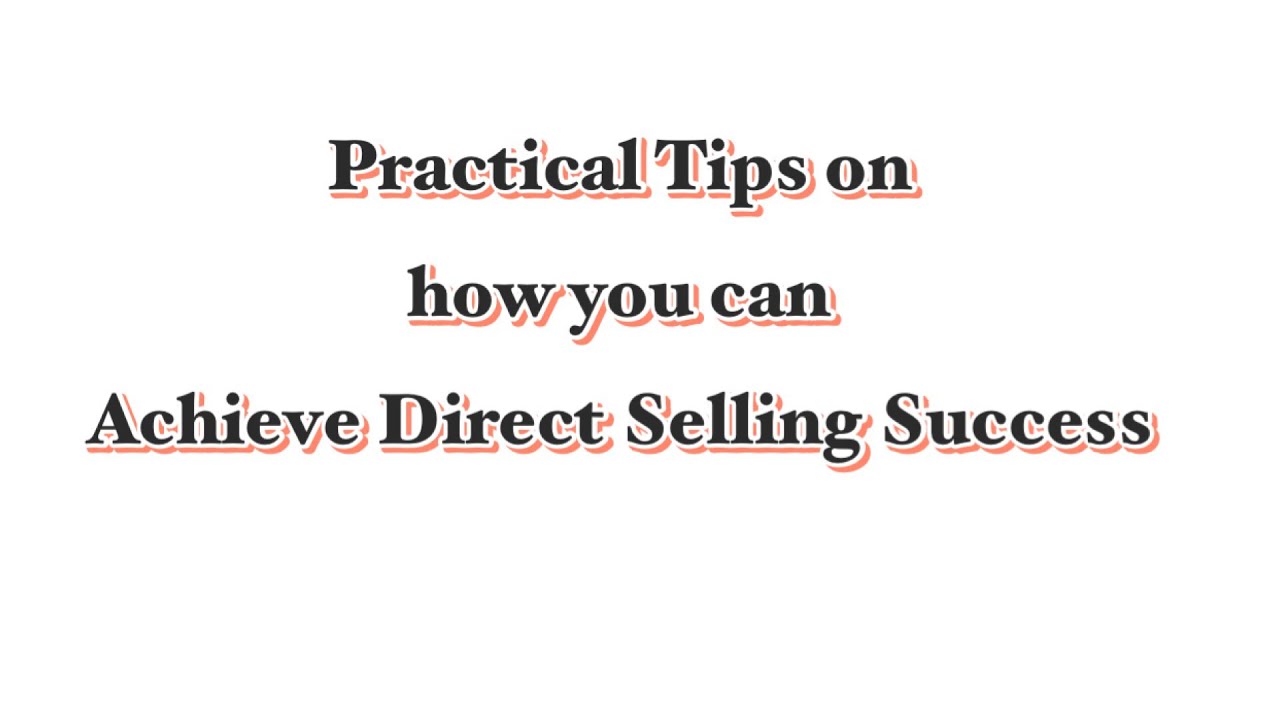Practical Tips On How You Can Achieve Direct Selling Success