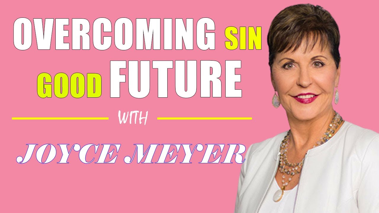 Joyce Meyer [ Powerful Sermons ] Overcoming sin - towards a good future