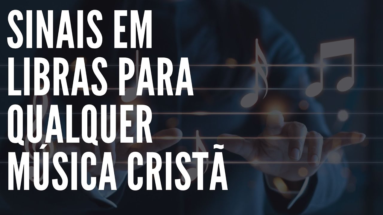 #64 - Sinais em Libras para qualquer música Cristã na Igreja - Música em Libras na igreja