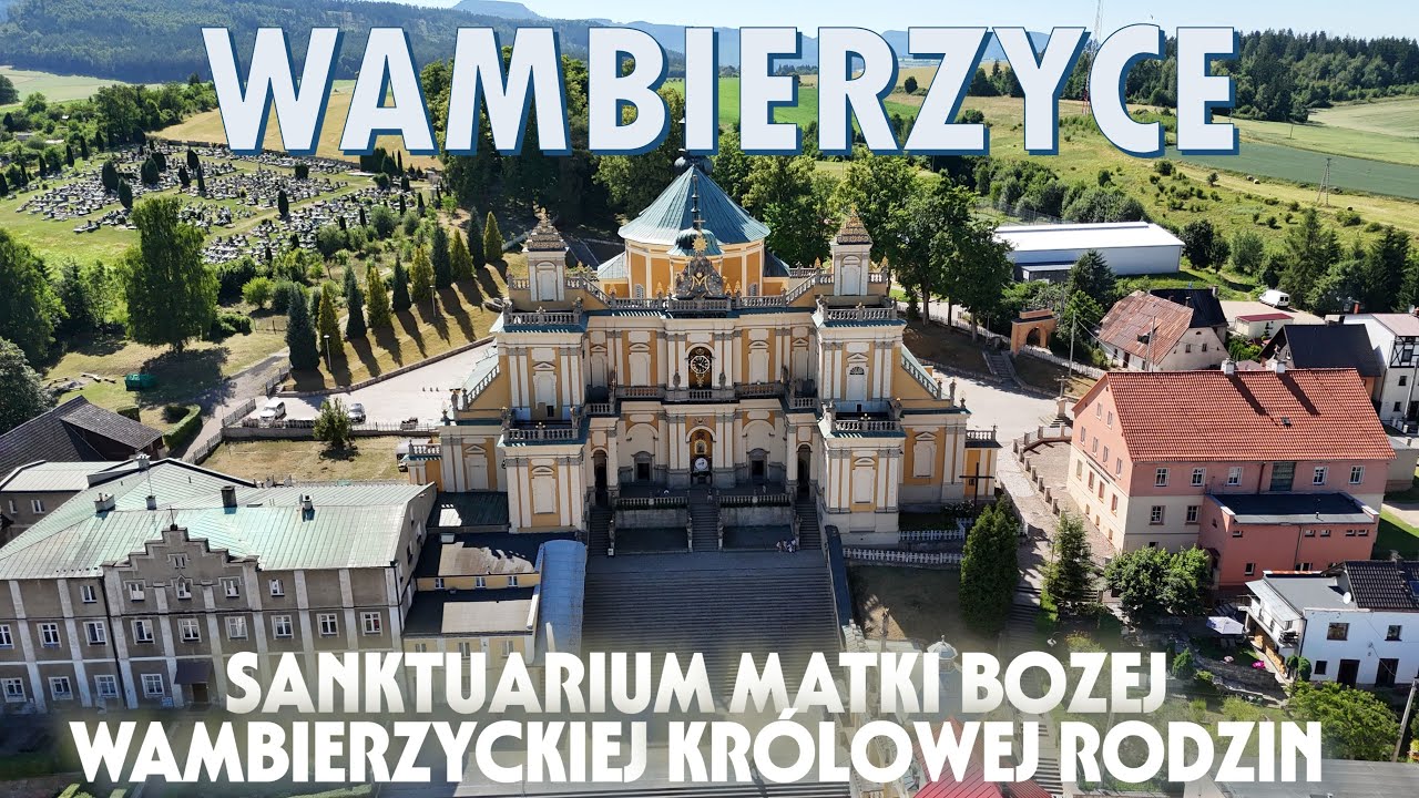WAMBIERZYCE - SANKTUARIUM MATKI BOŻEJ WAMBIERZYCKIEJ KRÓLOWEJ RODZIN (woj. dolnośląskie, gm. Radków)