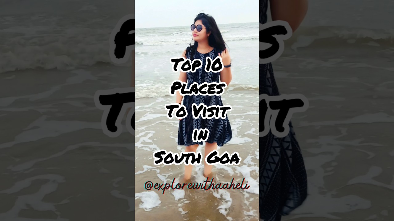Top 10 Places to Visit in South Goa | South Goa Travel Guide 2025 