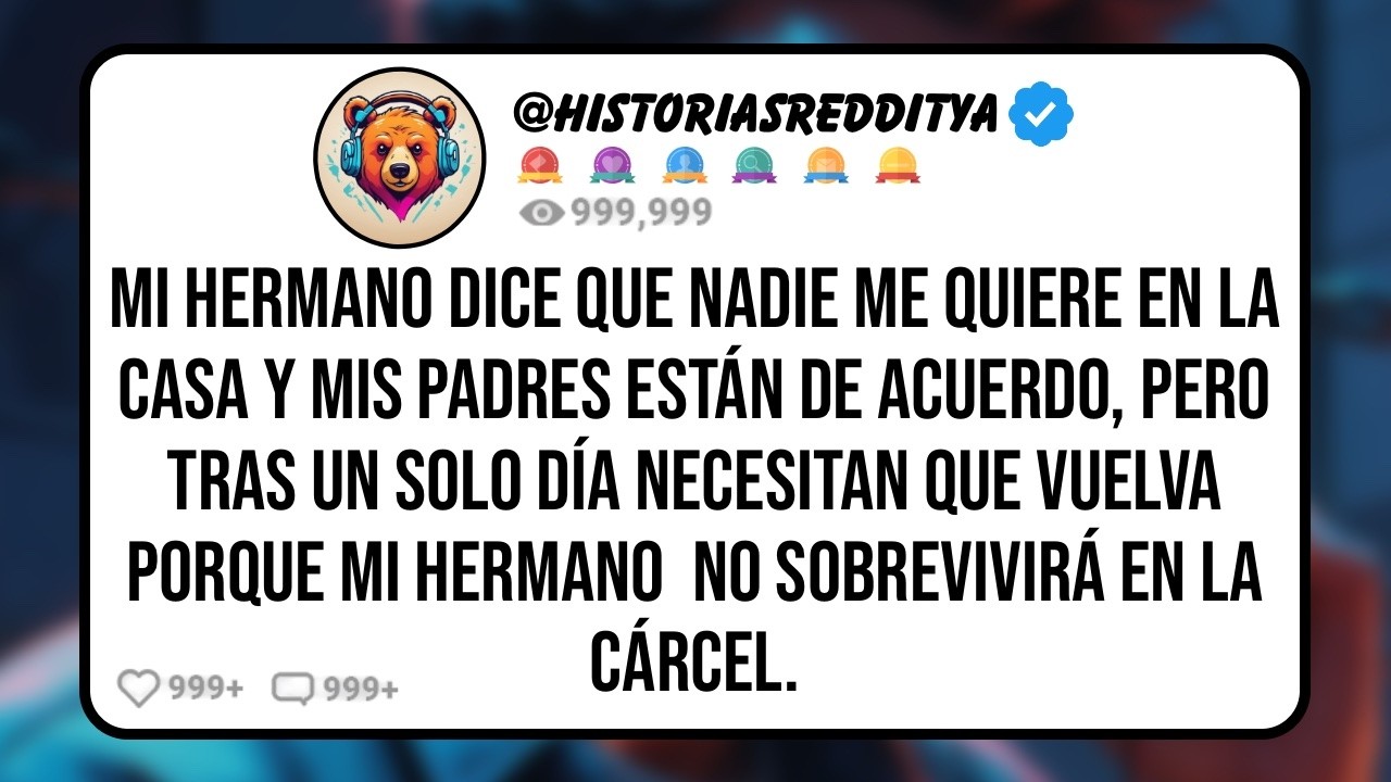 Mi HERMANO Me Dice que Nadie me Quiere en la Casa y mis PADRES Están de Acuerdo, Pero La Mañana...