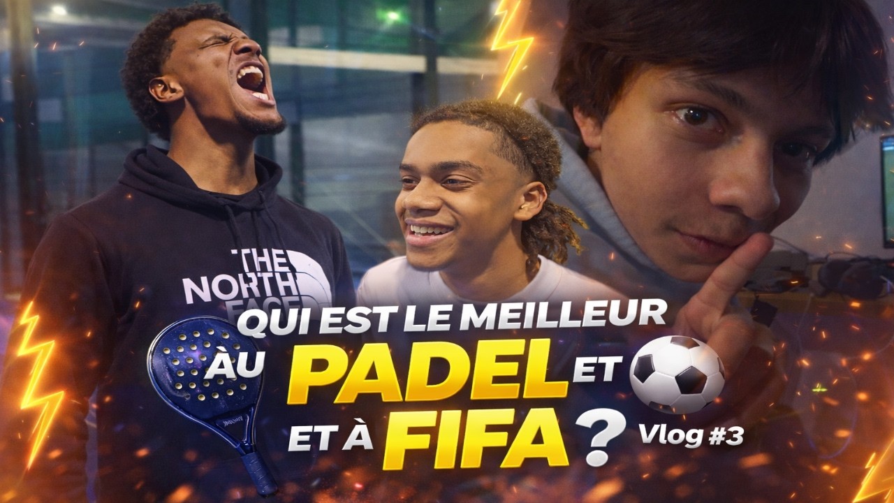 Qui est le meilleur au Padel et à FIFA ? Vlog #3