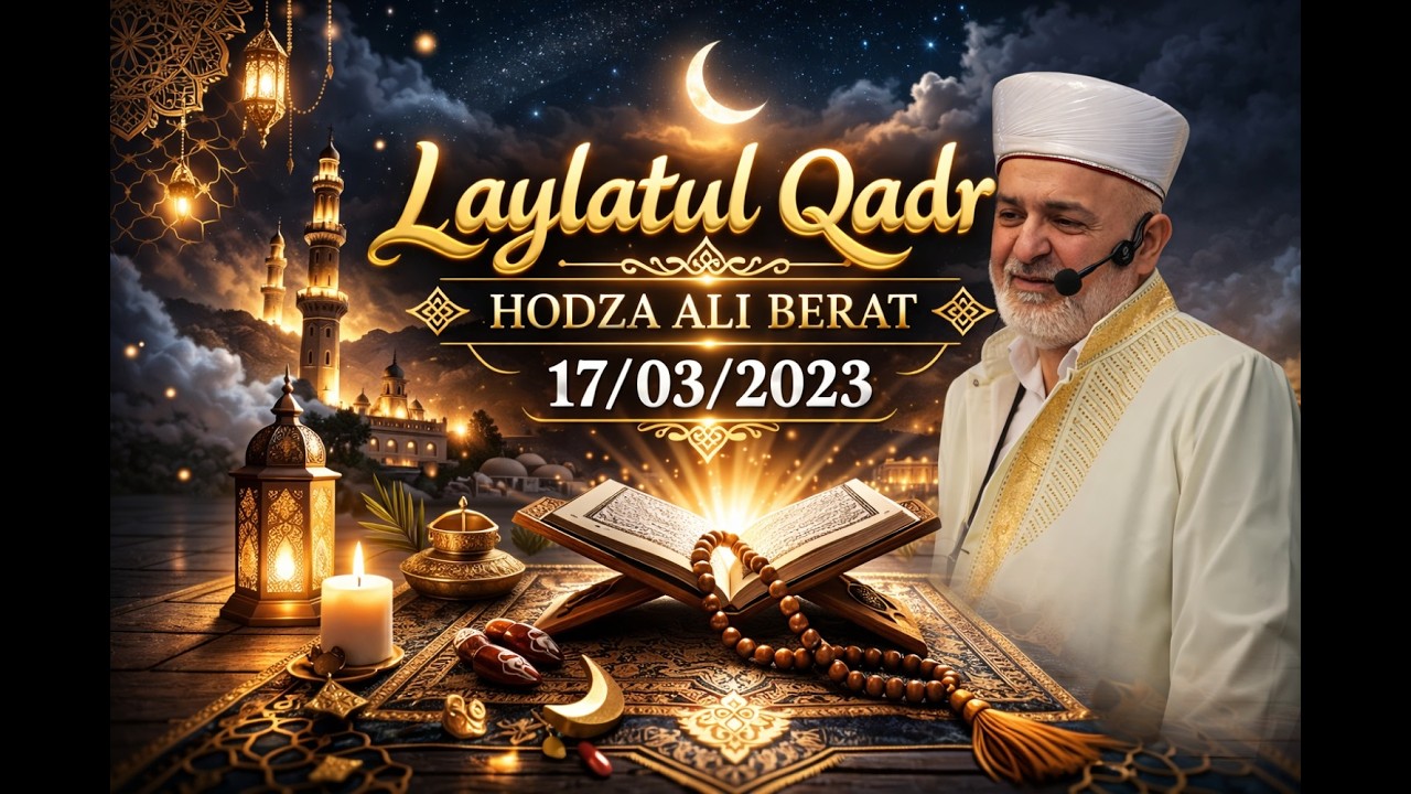 Lejletul Kadr|Laylatul Qadr |17/03/2026 | Hodza Ali Berat