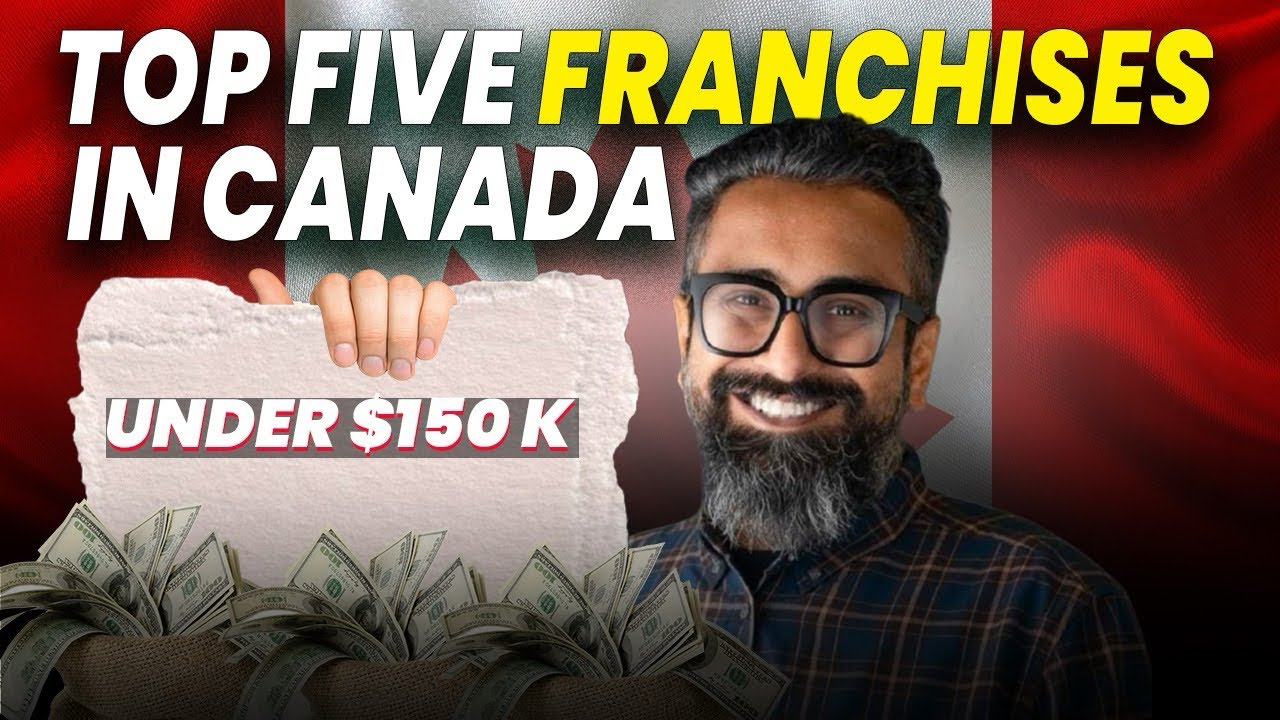 Top Five Franchises To Invest In Canada | Under $150k