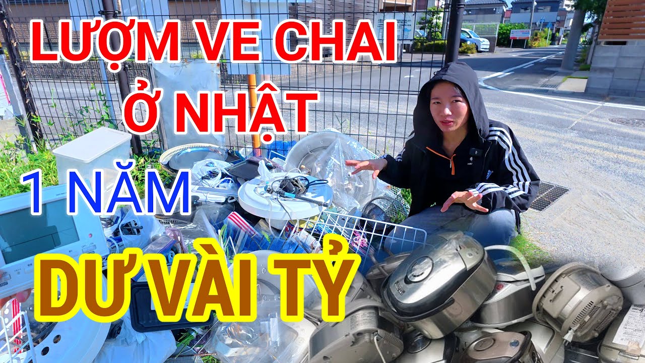 Sang Nhật Lượm Ve Chai 1 Năm Dư Vài Tỷ Là Có Thật