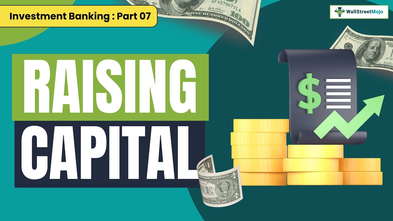 Raising Capital: The Ultimate Guide📈💼 | Investment Banking | Part 07 | WallStreetMojo