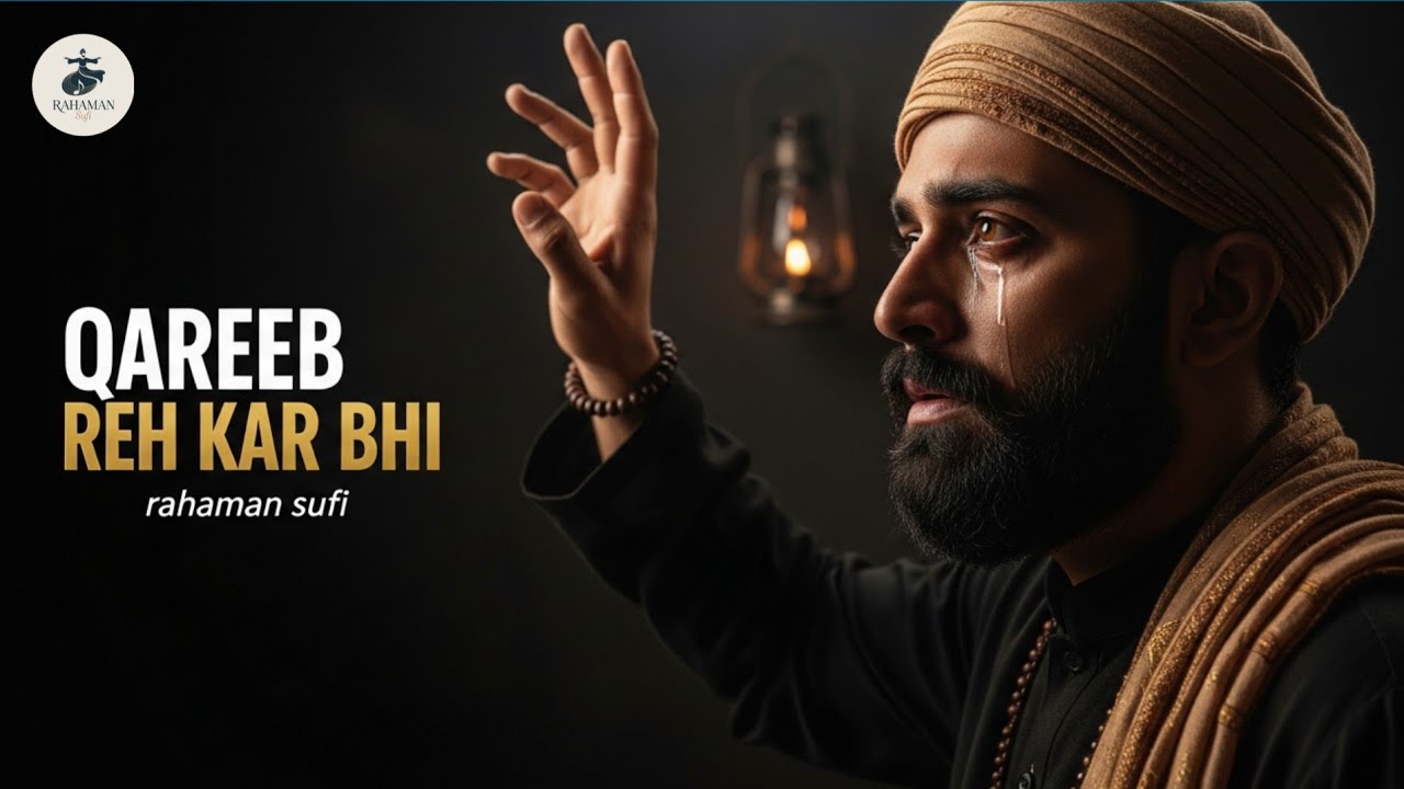 Qareeb Reh Kar Bhi - this sufi melody for broken heart listener | broken vibe - rahaman sufi