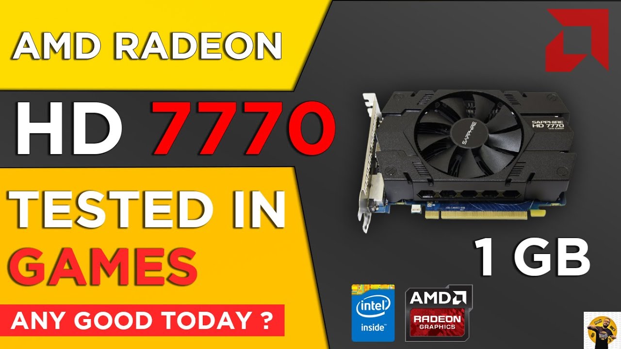 Can you still game on AMD HD 7770 1GB today?