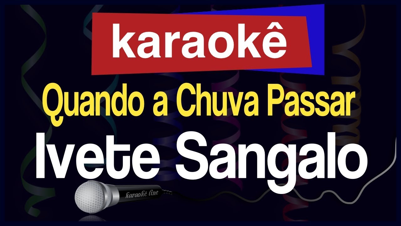 Karaokê - Quando a Chuva Passar - Ivete Sangalo 🎤
