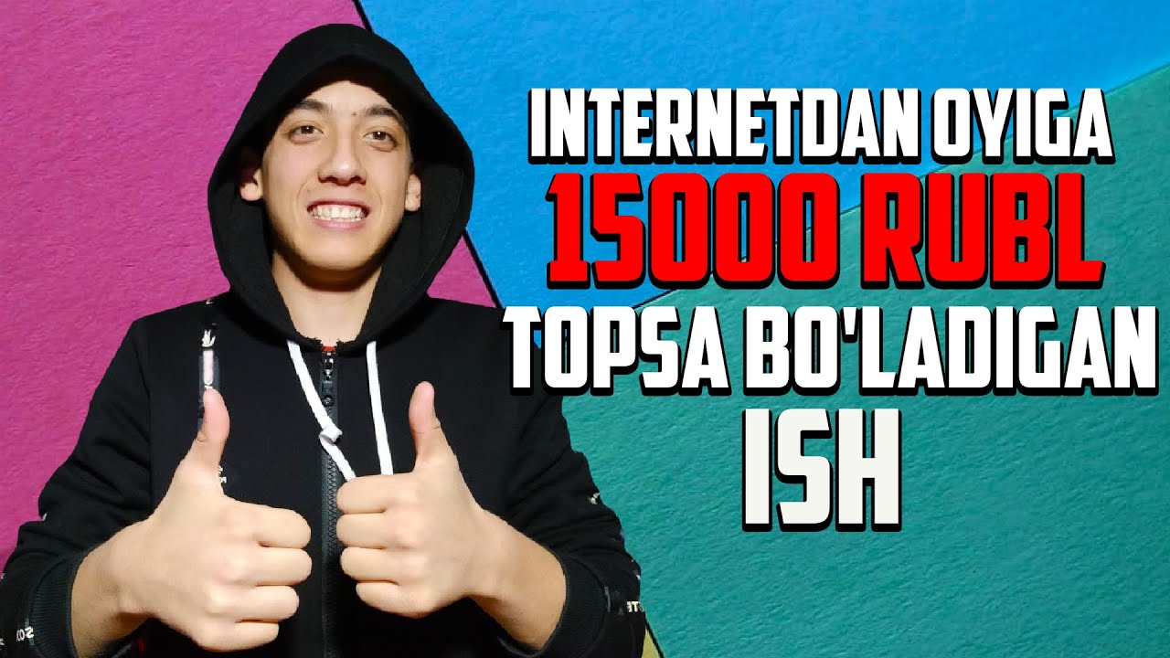 INTERNETDAN OYIGA 15000 RUBL TOPSA BO'LADIGAN ISH