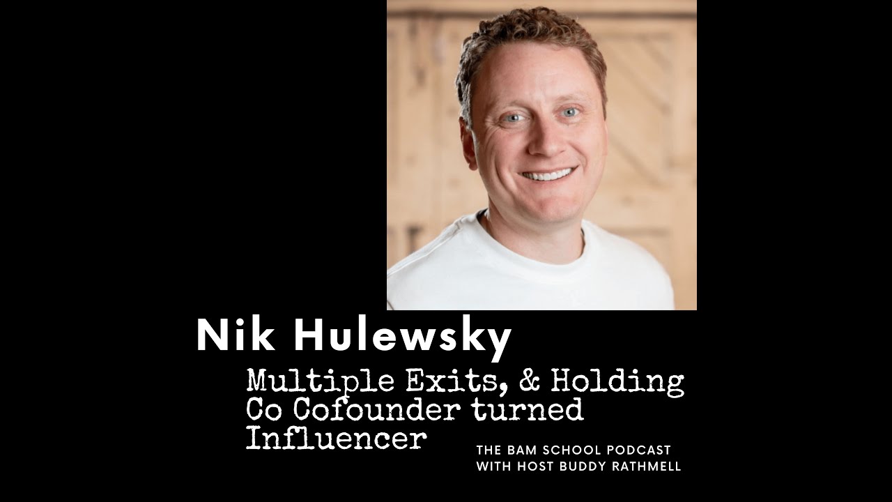 Nik Hulewsky - Multiple Exits, Holding Co Cofounder Turned Accidental Influencer
