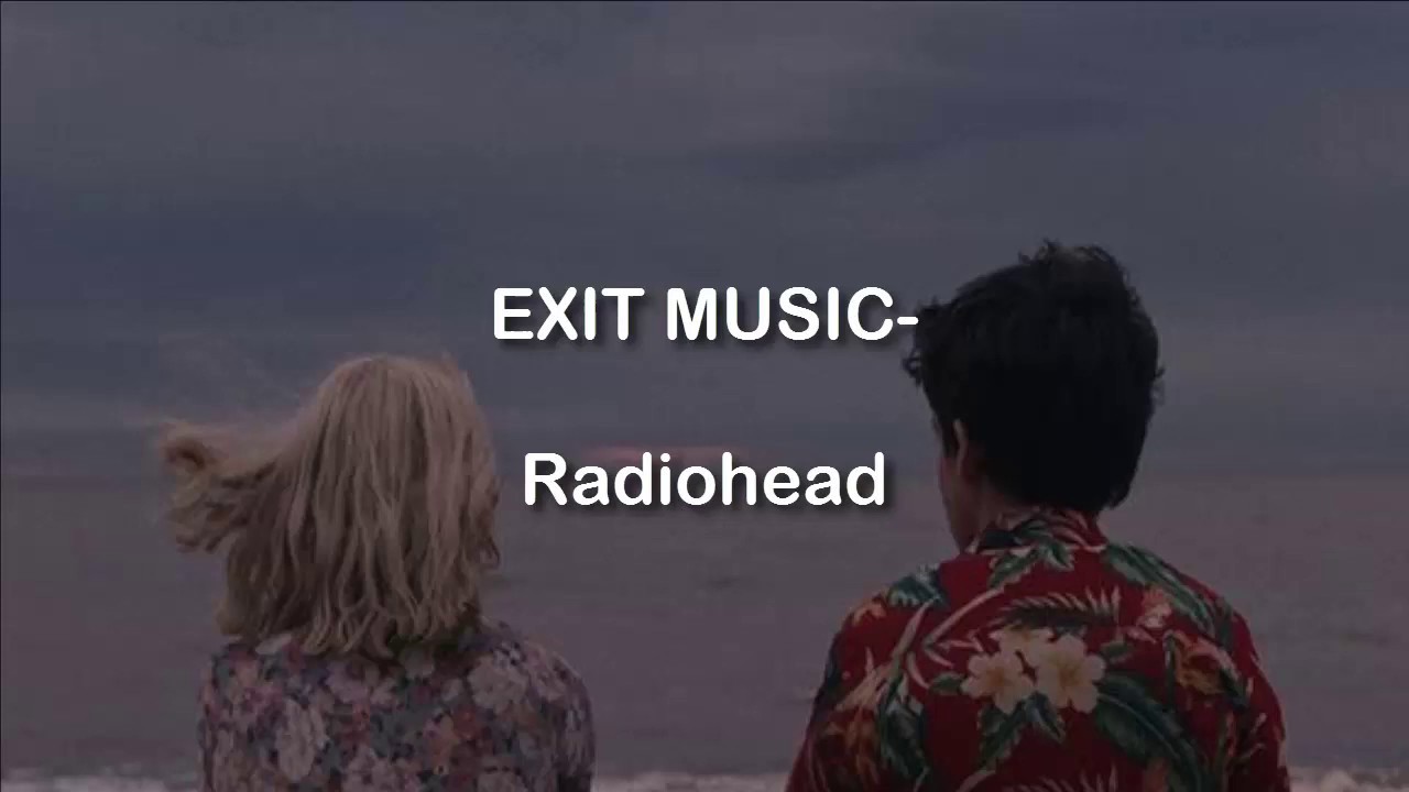 Exit Music (For a Film)- Radiohead (Lyrics)