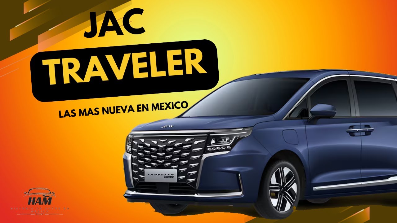 JAC TRAVELER la mas nueva minivan en Mexico