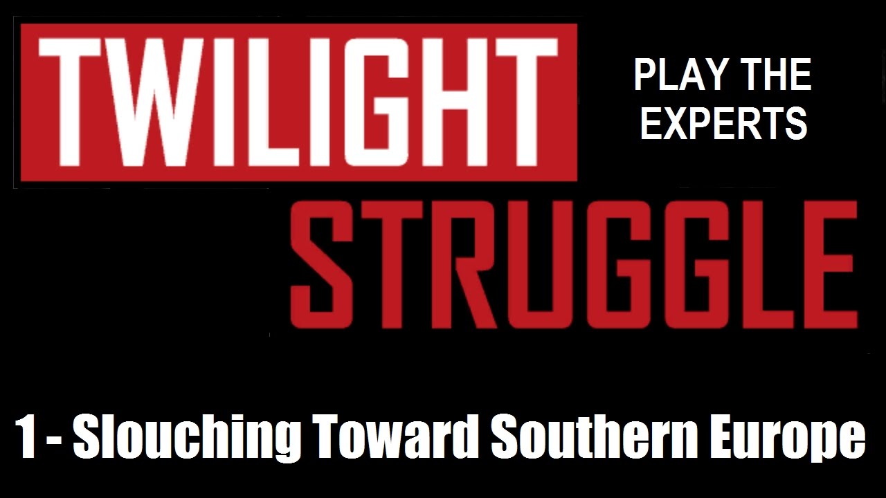 Twilight Struggle - Expert Play - Standard Rules - #1: Slouching Toward Southern Europe