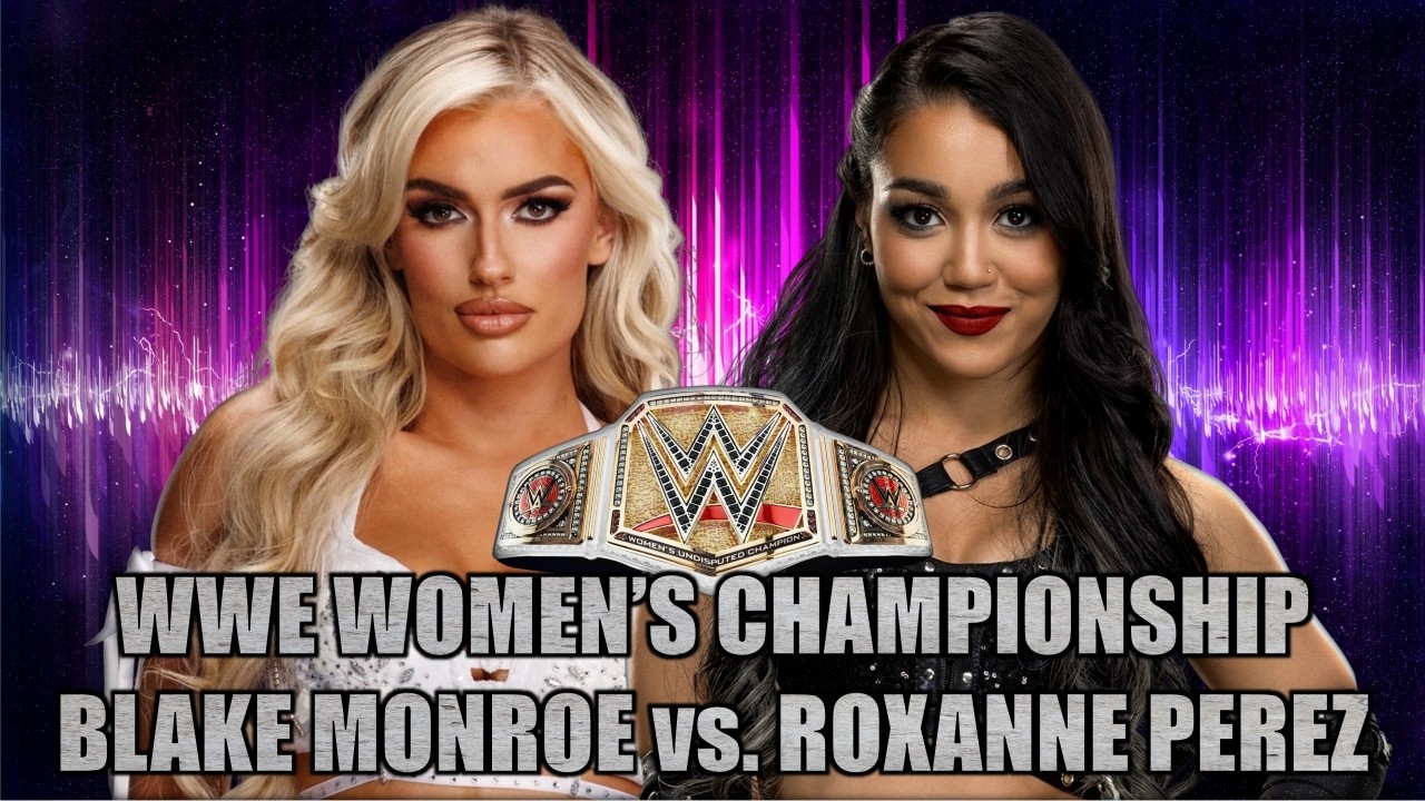 WWE 2K25 : 2026.02.15_2_WWE WOMEN'S CHAMPIONSHIP_BLAKE MONROE vs. ROXANNE PEREZ