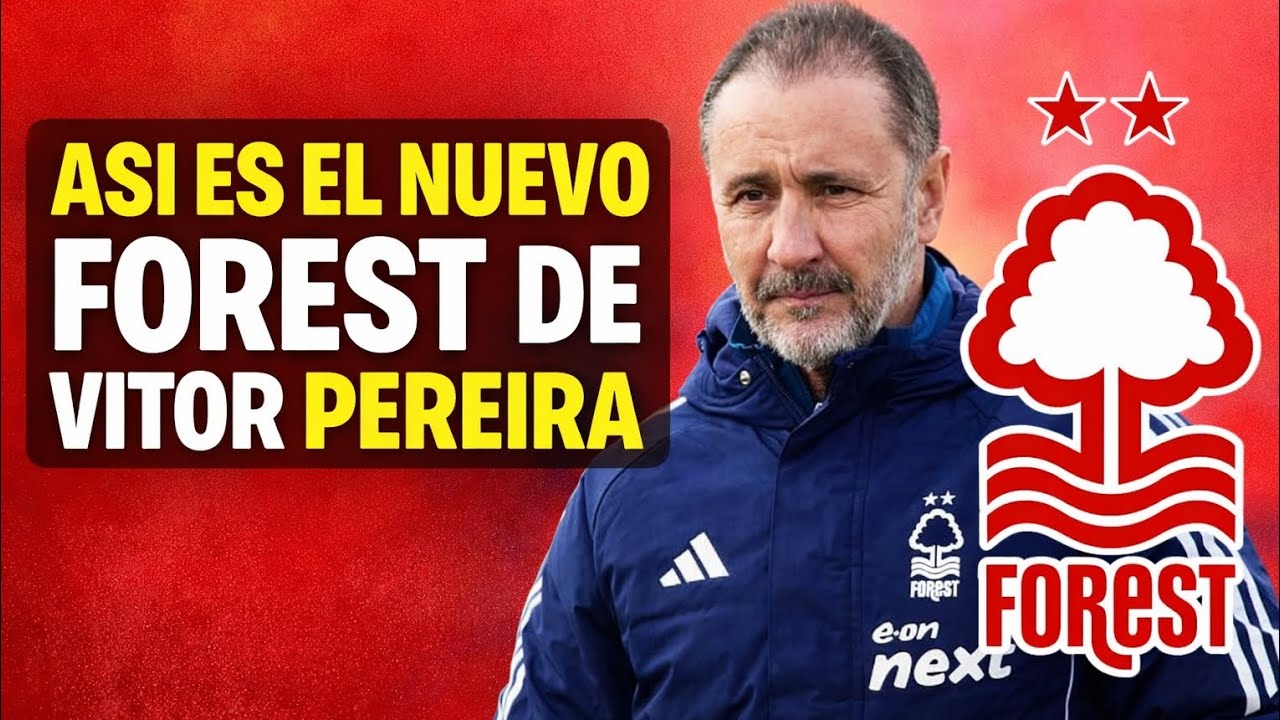 ASÍ ES EL NUEVO NOTTINGHAM FOREST DE VITOR PEREIRA 