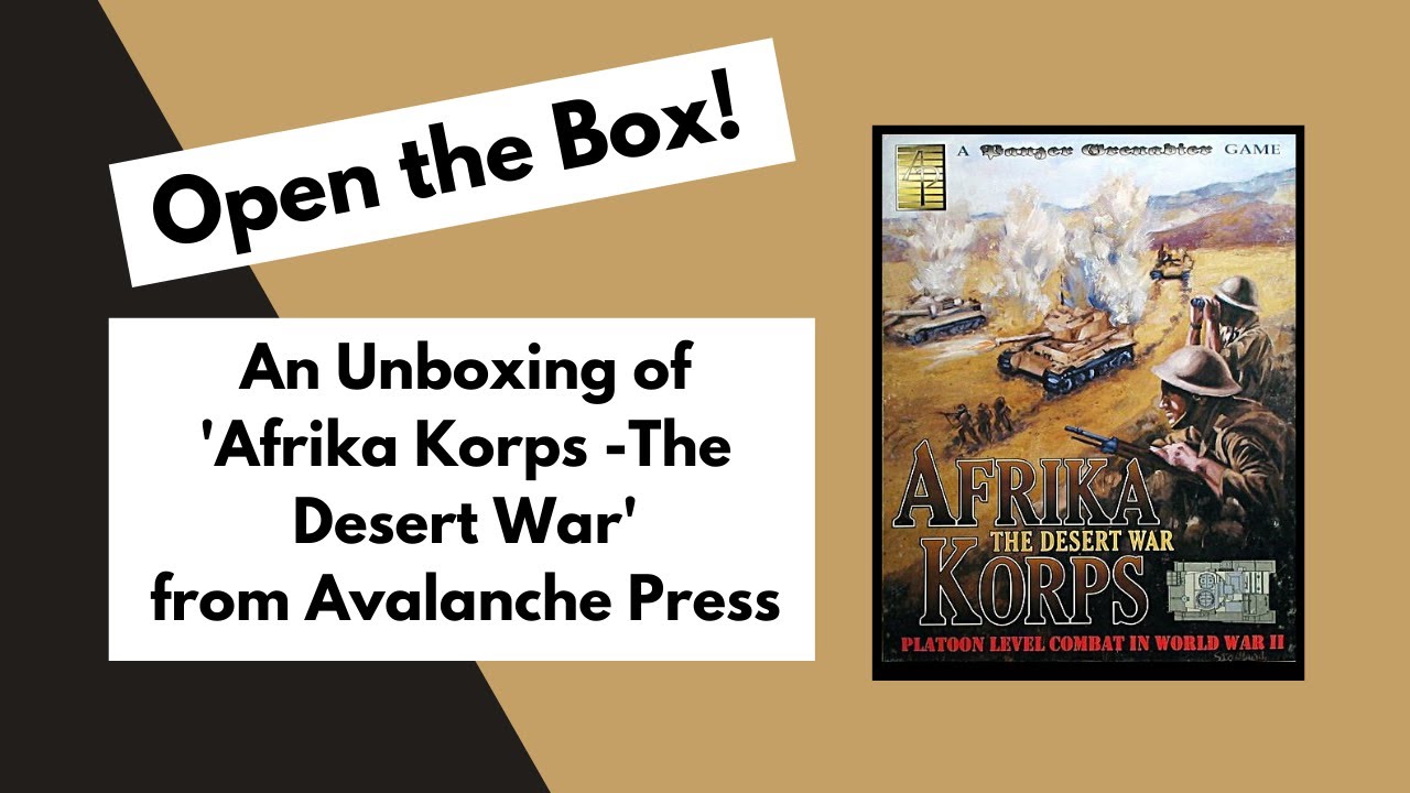 Open the Box! Avalanche Press' Panzer Grenadier: Afrika Korps Unboxing