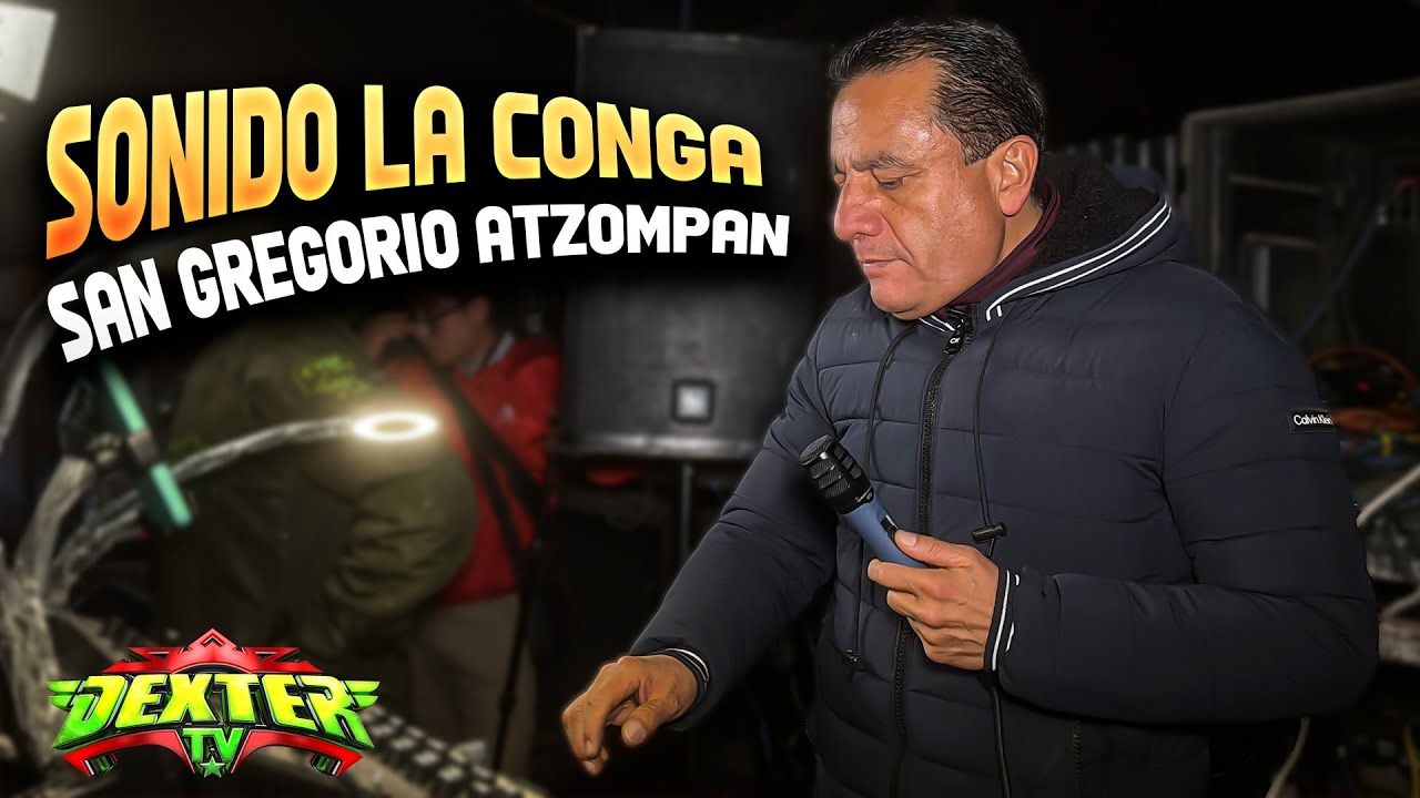 Así inicio SONIDO LA CONGA en San Gregorio Atzompan 2025