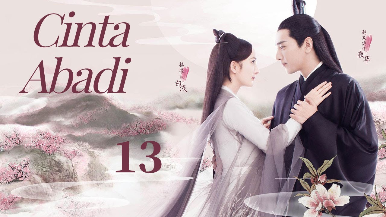 Cinta Abadi 13丨Drama Fantasi Romantis Terbaik yang Wajib Nonton!