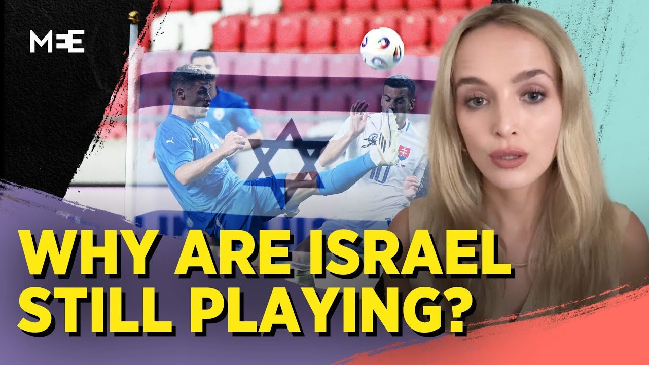 Why does Israel still play despite growing calls for football sanctions? | MEE Explains
