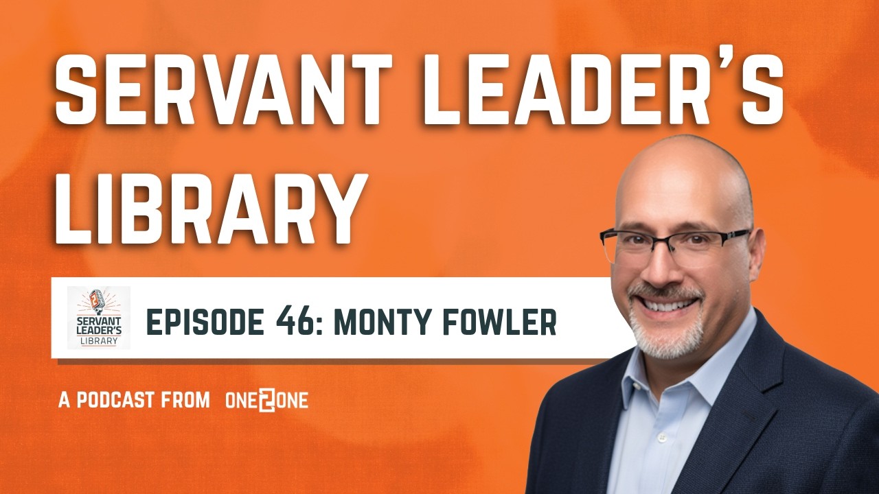 Servant Leader's Library Episode 46 Monty Fowler | ONE 2 ONE