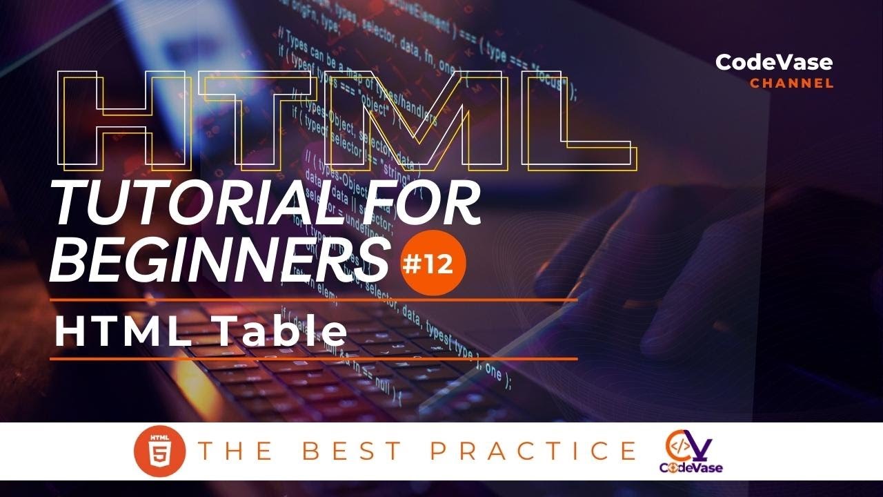 HTML Tutorial for Beginners #12 - Comprehensive HTML Table From Basic to Advanced.