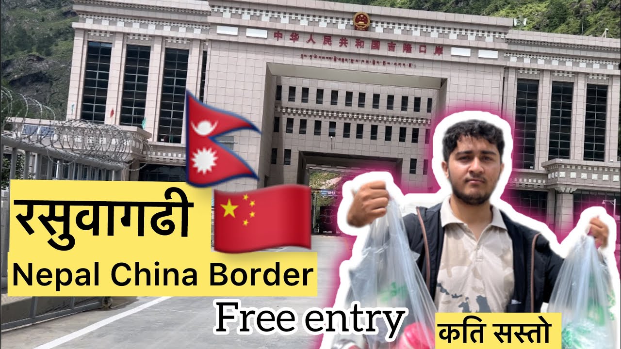 Nepal-China Border Rasuwa || Kathmandu To China Border Rasuwagadhi || Nabin Gaudel
