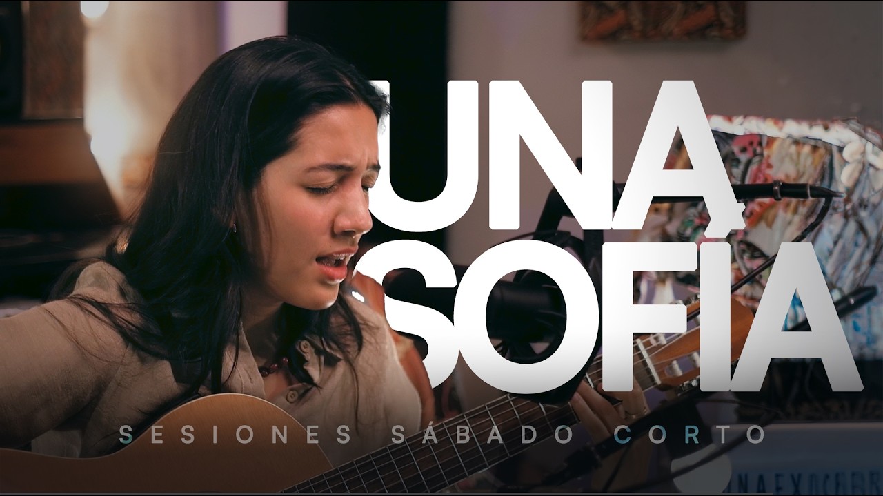 Una Sofía | Sesiones Sábado Corto #76