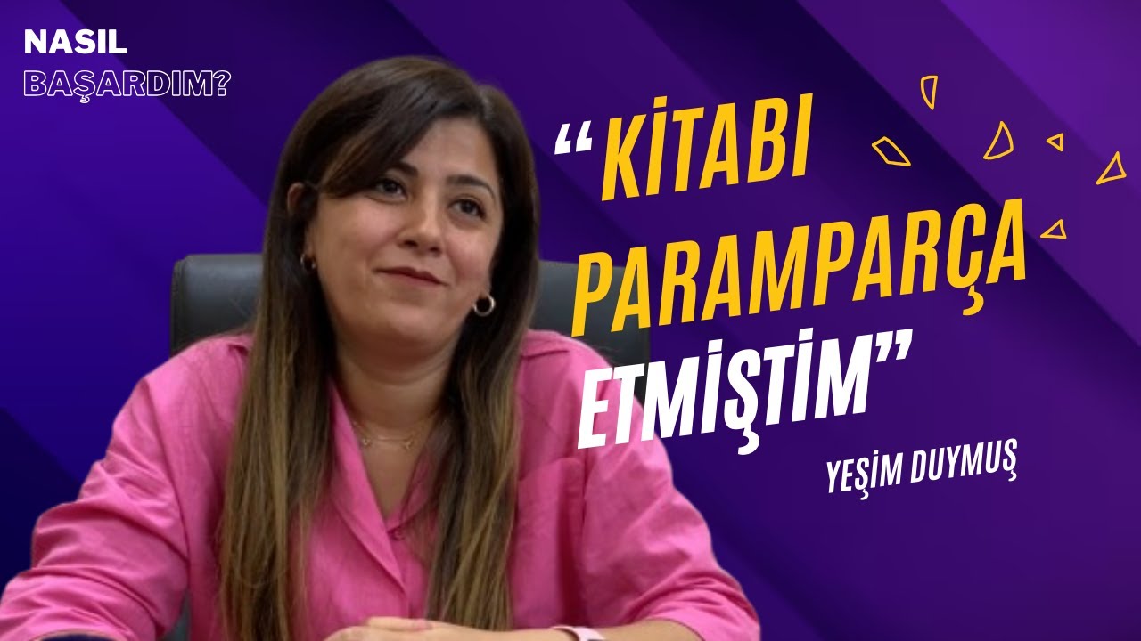 NASIL BAŞARDIM? | Yeşim DUYMUŞ