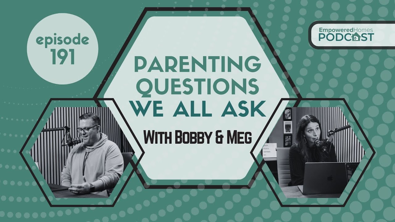 Parenting Questions We All Ask With Bobby and Meg