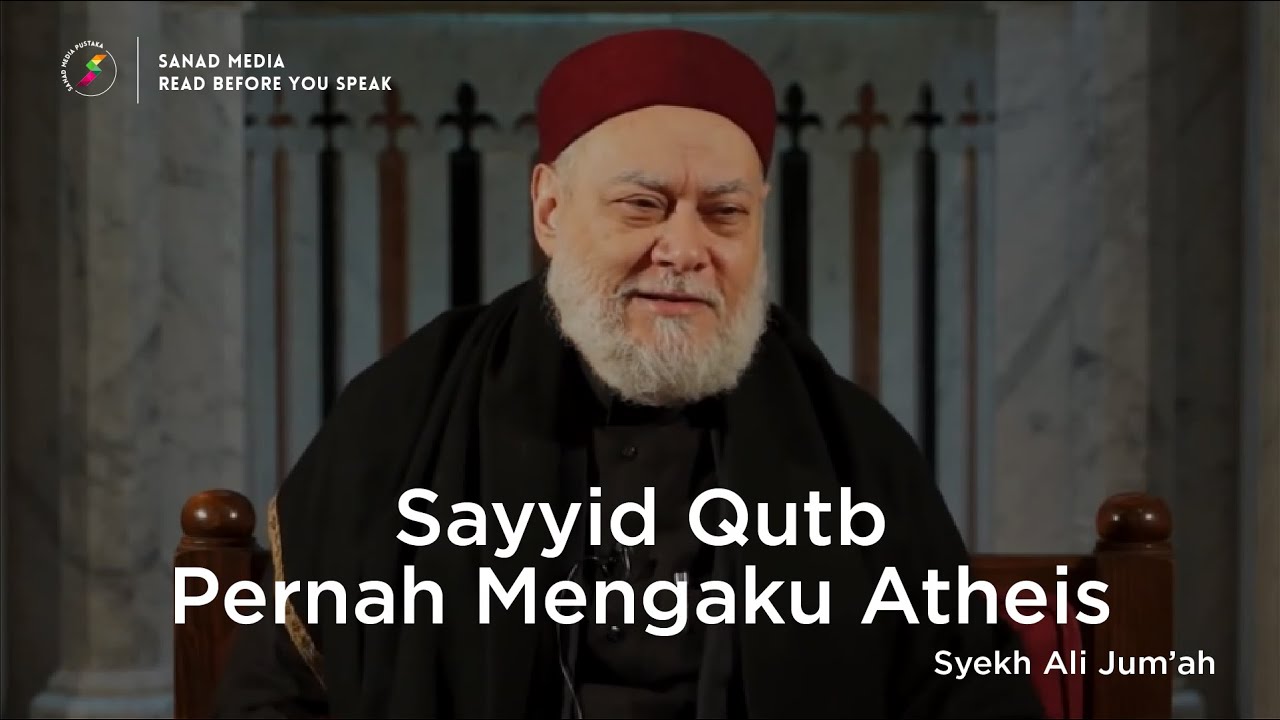 Sayyid Qutb Pernah Mengaku Atheis | Syekh Ali Jum'ah MESIR